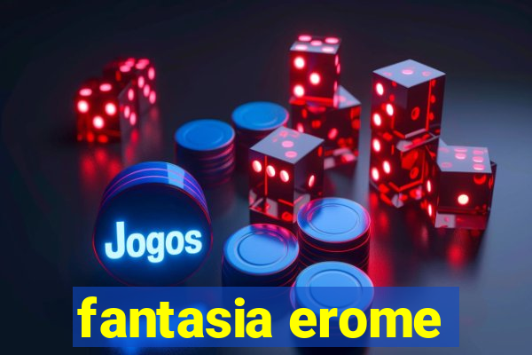 fantasia erome